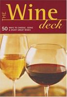 The Wine Deck: 50 Ways to Choose, Serve, and Enjoy Great Wines (Discerning Tastes) 0811836541 Book Cover