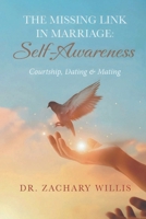 The Missing Link in Marriage: Self-Awareness: Courtship, Dating, & Mating B0GZBF2W5X Book Cover