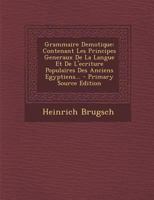 Grammaire Démotique Contenant Les Principes Généraux De La Langue Et De L'écriture Populaires Des Anciens Égyptiens... 127464089X Book Cover