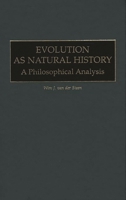 Evolution as Natural History: A Philosophical Analysis (Human Evolution, Behavior, and Intelligence) 0275968707 Book Cover