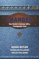 CHANGES: Our Family's Journey with a Transgender Teen 1795448210 Book Cover