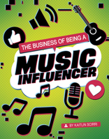 The Business of Being a Music Influencer (Influencers and Economics) 1496695399 Book Cover