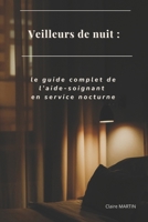 Veilleurs de nuit : le guide complet de l’aide-soignant en service nocturne (French Edition) B0F6C7YCH3 Book Cover