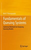 Fundamentals of Queuing Systems: Statistical Methods for Analyzing Queuing Models 1489992030 Book Cover