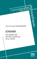 Soigner: Les limites des techno-sciences de la santé (Transversales Philosophiques) (French Edition) 2806636906 Book Cover