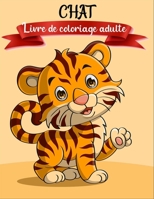 Chat livre de coloriage adulte B088B24JRL Book Cover