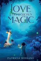 Love & Homegrown Magic 1732509344 Book Cover