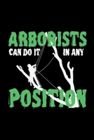 Arborists Can Do It Any Position: tree arborist gift trees arboriculturist - 110 Pages Notebook/Journal 1670461629 Book Cover