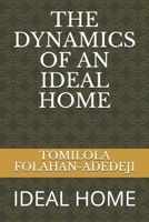 THE DYNAMICS OF AN IDEAL HOME: IDEAL HOME B093RZJFM1 Book Cover