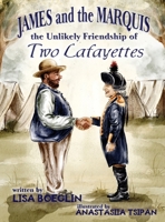 James and the Marquis the Unlikely Friendship of Two Lafayettes 1966675771 Book Cover