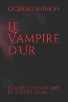 Le Vampire d'Ur :: Entre le Tigre et l'Euphrate ou La Légende du Premier Vampire: Le vampire d'UR 1980221138 Book Cover