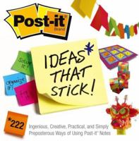 Post-It Ideas That Stick! 222 Ingenious, Creative, Practical and Simply Preposterous Ways of Using Post-It Notes 0743284313 Book Cover