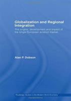 Globalization and Regional Integration: The Origins, Development and Impact of the Single European Aviation Market 1138806854 Book Cover