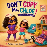 Don't Copy Me Chloe: An Ellie & Chloe Story B0HHR22JK9 Book Cover