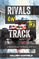 Rivals on the Track: 15 Greatest Formula One Rivalries of All Time (Greatest Sporting Rivalries) B0CJT2Z4LN Book Cover