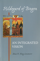 Hildegard of Bingen: An Integrated Vision (Hildegard of Bingen) 0814658423 Book Cover