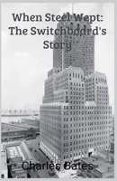 When Steel Wept: The Switchboard's Story (9/11) B0F9N2V28X Book Cover
