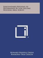 Substandard Housing as Determined by Low Income Housing Area Survey 1258761084 Book Cover