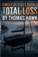 Total Loss: A Suncoast Noir Mystery Thriller (Circle of Tides Book 2) B0HBB6KM1N Book Cover