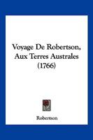 Voyage De Robertson, Aux Terres Australes (1766) 110492871X Book Cover