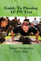 Guide To Passing AF PT Test: Smart Strategies To Follow: Air Force Officer Physical Fitness Test null Book Cover