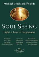 Soul Seeing: Light, Love, Forgiveness 1626982953 Book Cover