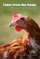 Tales from the Coop: The joy of ex-battery hens 1480041157 Book Cover