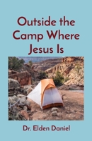Outside the Camp Where Jesus Is 1087872588 Book Cover