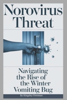 Norovirus Threat: Navigating the Rise of the Winter Vomiting Bug B0DRTB4X35 Book Cover