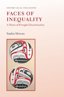 Faces of Inequality: A Theory of Wrongful Discrimination 0197813445 Book Cover