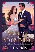 MARRIAGE OF INCONVENIENCE: A Billionaire Marriage Contract Romance B0GSMX24TB Book Cover