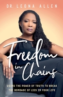 Freedom in Chains: Using the Power of Truth to Break the Bondage of Lies in Your Life 1737155311 Book Cover