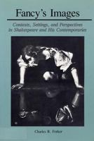 Fancy's Images: Contexts, Settings, and Perspectives in Shakespeare and His Contemporaries 0809315734 Book Cover