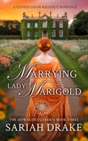 Marrying Lady Marigold: A Closed Door Regency Romance (The Dowager's Garden) B0GM16JS3P Book Cover