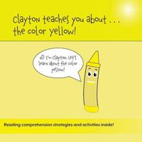 Clayton Teaches You About...The Color Yellow 1948569094 Book Cover