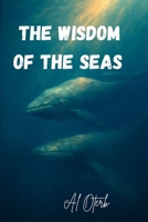 The Wisdom of the Seas: A Fable of Wisdom, Humility, and the True Meaning of Intelligence B0G6DN2623 Book Cover