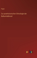 Zur praehistorischen Ethnologie der Balkanhalbinsel 3368439685 Book Cover