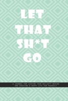 GREENISH BLUE SQUARES Notebook: Let That Shit Go. A journal for leaving your bullshit behind and creating a happy life for yourself.: Beautiful Whit lined interior notebook 1677413514 Book Cover