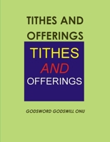 Tithes and Offerings: Giving to the Almighty God 1508466882 Book Cover