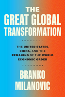 The Great Global Transformation: The United States, China, and the Remaking of the World Economic Order 0226846415 Book Cover