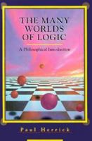The Many Worlds of Logic: A Philosophical Introduction to Symbolic Logic 0155003585 Book Cover