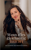 Wenn alles gleichzeitig bricht: Die Geschichte eines inneren Erwachens (German Edition) 3695713011 Book Cover