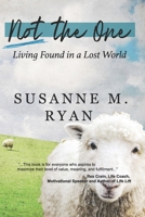Not the One: Living Found in a Lost World B08PM4MWQS Book Cover