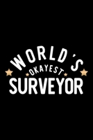 World's Okayest Surveyor: Nice Notebook for Surveyor Funny Christmas Gift Idea for Surveyor Surveyor Journal 100 pages 6x9 inches 1704259460 Book Cover