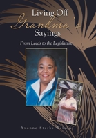 Living off Grandma's Sayings : From Leeds to the Legislature 1796053961 Book Cover