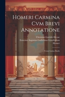 Homeri Carmina Cvm Brevi Annotatione: Versio Latina Iliadis 1022870165 Book Cover