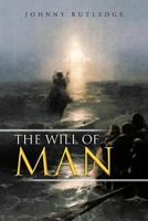 The Will of Man 147726342X Book Cover