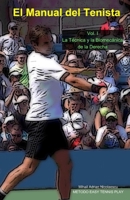 El Manual del Tenista: Vol. I La Técnica y Biomecánica de la Derecha (Spanish Edition) B0CPTS6V54 Book Cover