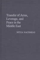 Transfer of Arms, Leverage, and Peace in the Middle East: (Contributions in Military Studies) 0313263000 Book Cover