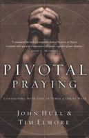 Pivotal Praying: Connecting with God in Times of Great Need 0785264833 Book Cover